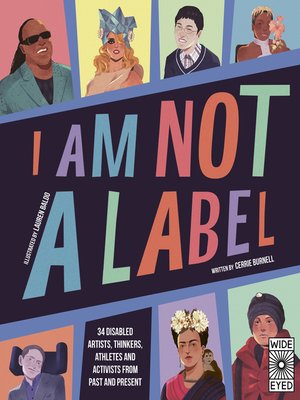 cover image of I Am Not a Label: 34 disabled artists, thinkers, athletes and activists from past and present